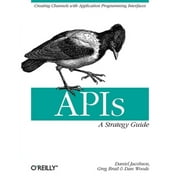 Apis: A Strategy Guide: Creating Channels with Application Programming Interfaces (Paperback)