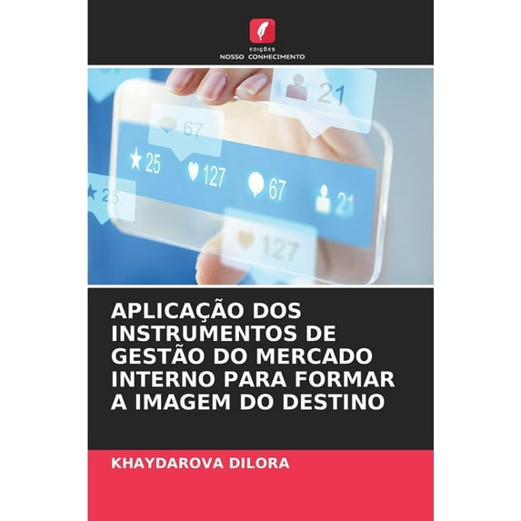 Aplicação DOS Instrumentos de Gestão Do Mercado Interno Para Formar a Imagem Do Destino (Paperback)