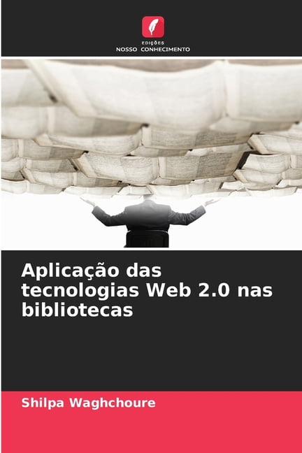 AplicaÃ§Ã£o das tecnologias Web 2.0 nas bibliotecas, (Paperback)