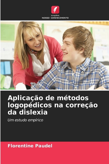 AplicaÃ§Ã£o de mÃ©todos logopÃ©dicos na correÃ§Ã£o da dislexia, (Paperback)