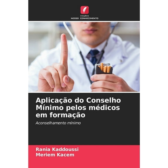 Aplicação do Conselho MÃnimo pelos médicos em formação, (Paperback)