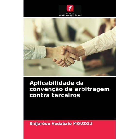 Aplicabilidade da convenção de arbitragem contra terceiros (Paperback)