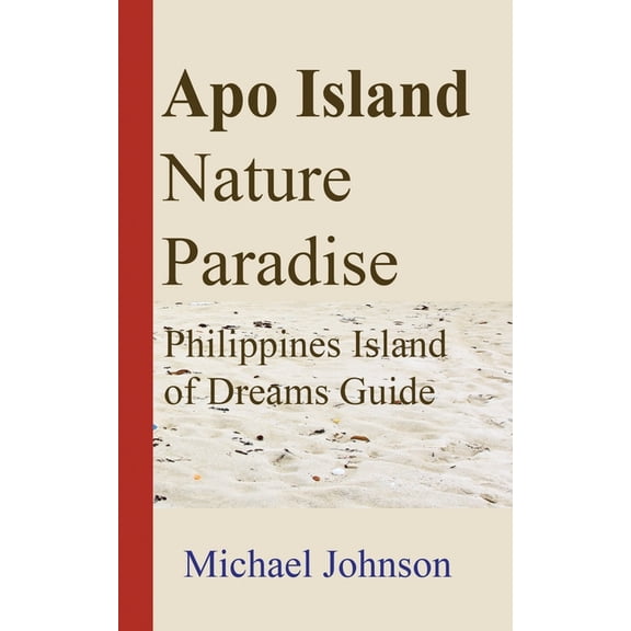 Apo Island Nature Paradise: Philippines Island of Dreams Guide, (Paperback)