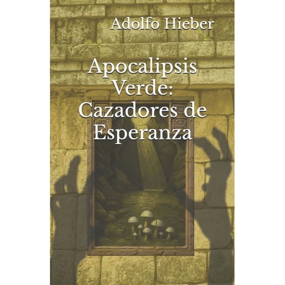 Apocalipsis Verde Apocalipsis Verde: Cazadores de Esperanza, Book 2, (Paperback)