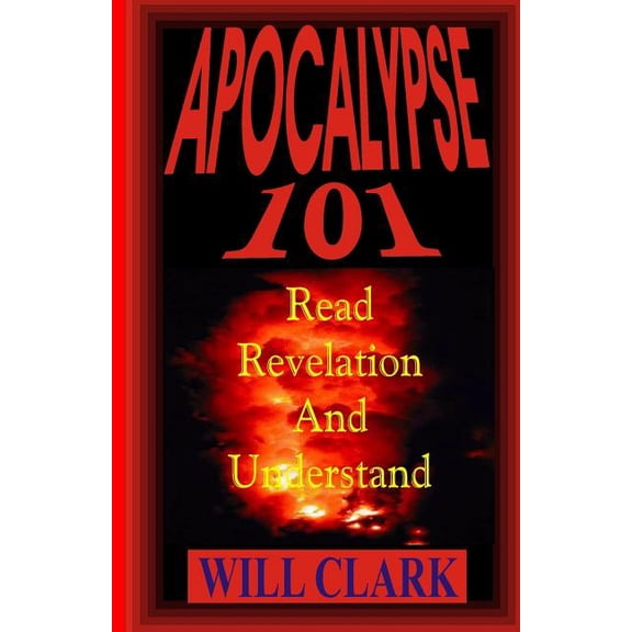 Apocalypse 101: Read Revelation and Understand (Paperback)