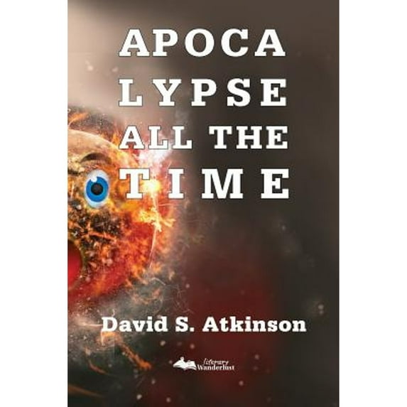 Pre-Owned Apocalypse All The Time (Paperback 9781942856078) by David S Atkinson