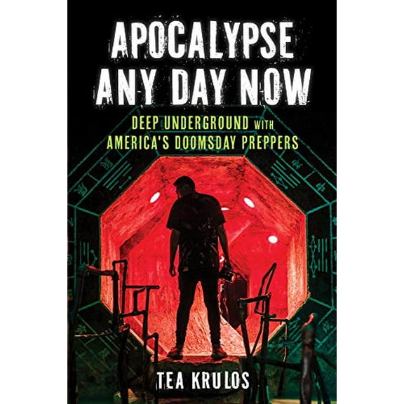 Pre-Owned Apocalypse Any Day Now: Deep Underground with America's Doomsday Preppers (Paperback) 161373641X 9781613736418
