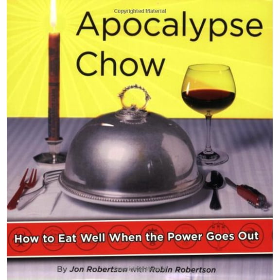 Pre-Owned Apocalypse Chow: How to Eat Well When the Power Goes Out (Paperback) 1416908242 9781416908241