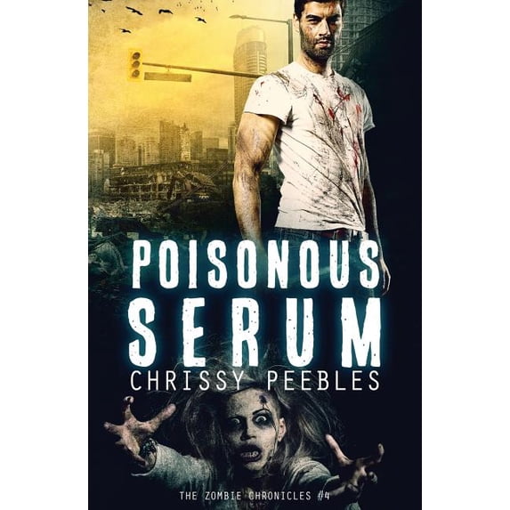 Apocalypse Infection Unleashed The Zombie Chronicles - Book 4: Poisonous Serum, Book 4, (Paperback)