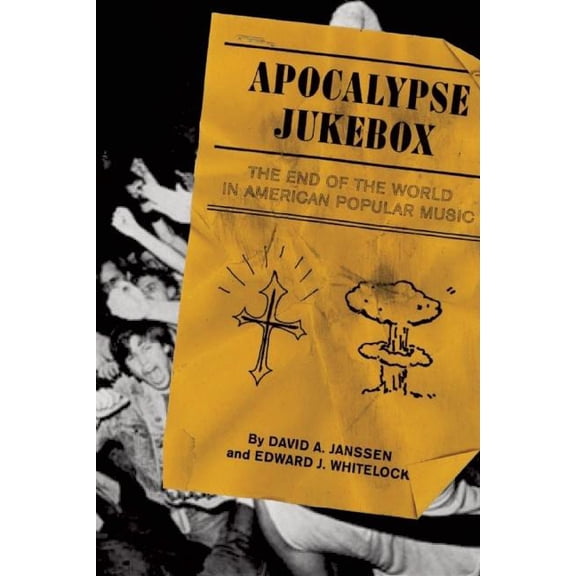 Apocalypse Jukebox : The End of the World in American Popular Music (Paperback)
