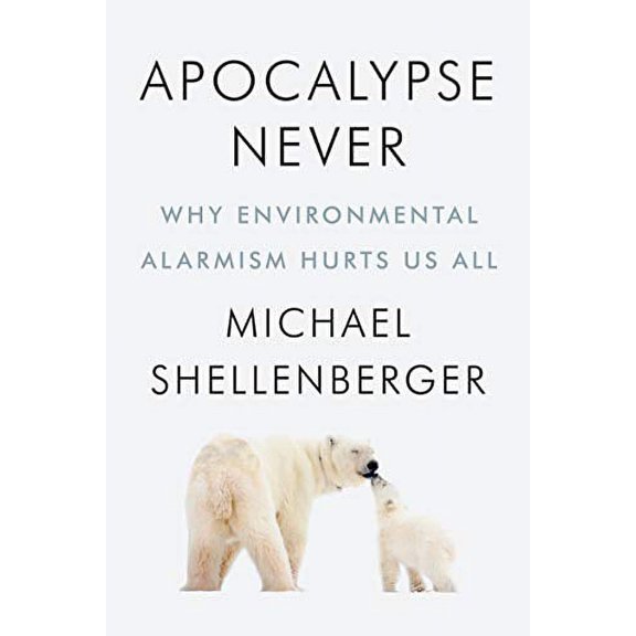 Pre-Owned Apocalypse Never: Why Environmental Alarmism Hurts Us All (Hardcover) 0063001691 9780063001695