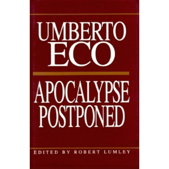 Apocalypse Postponed: Essays by Umberto Eco, (Hardcover)
