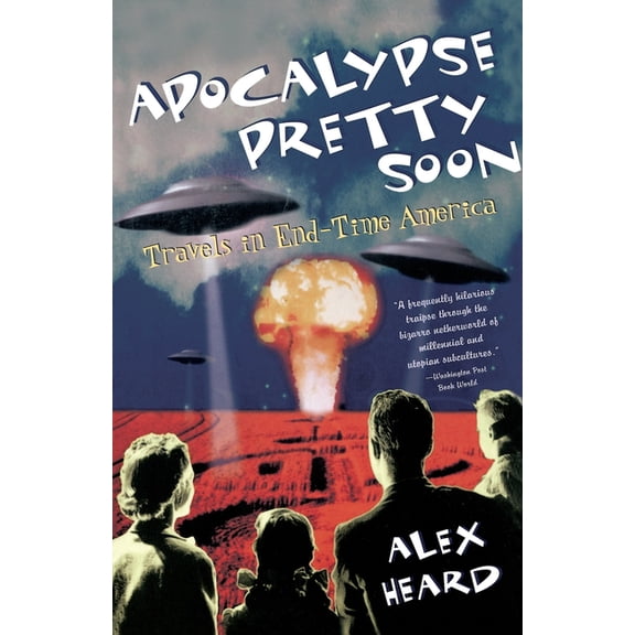 Apocalypse Pretty Soon: Travels in End-Time America, (Paperback)
