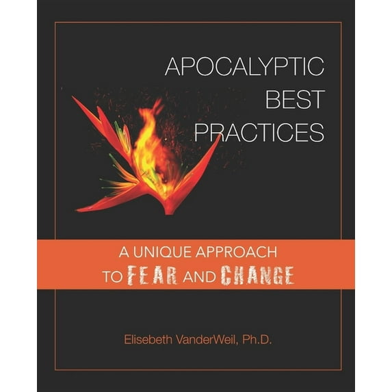 Apocalyptic Best Practices: A unique approach to fear and change