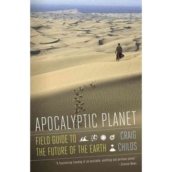 Pre-Owned Apocalyptic Planet: Field Guide to the Future of the Earth (Paperback) 0307476812 9780307476814