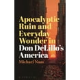 thumbnail image 1 of Apocalyptic Ruin and Everyday Wonder in Don Delillo's America, (Hardcover), 1 of 1