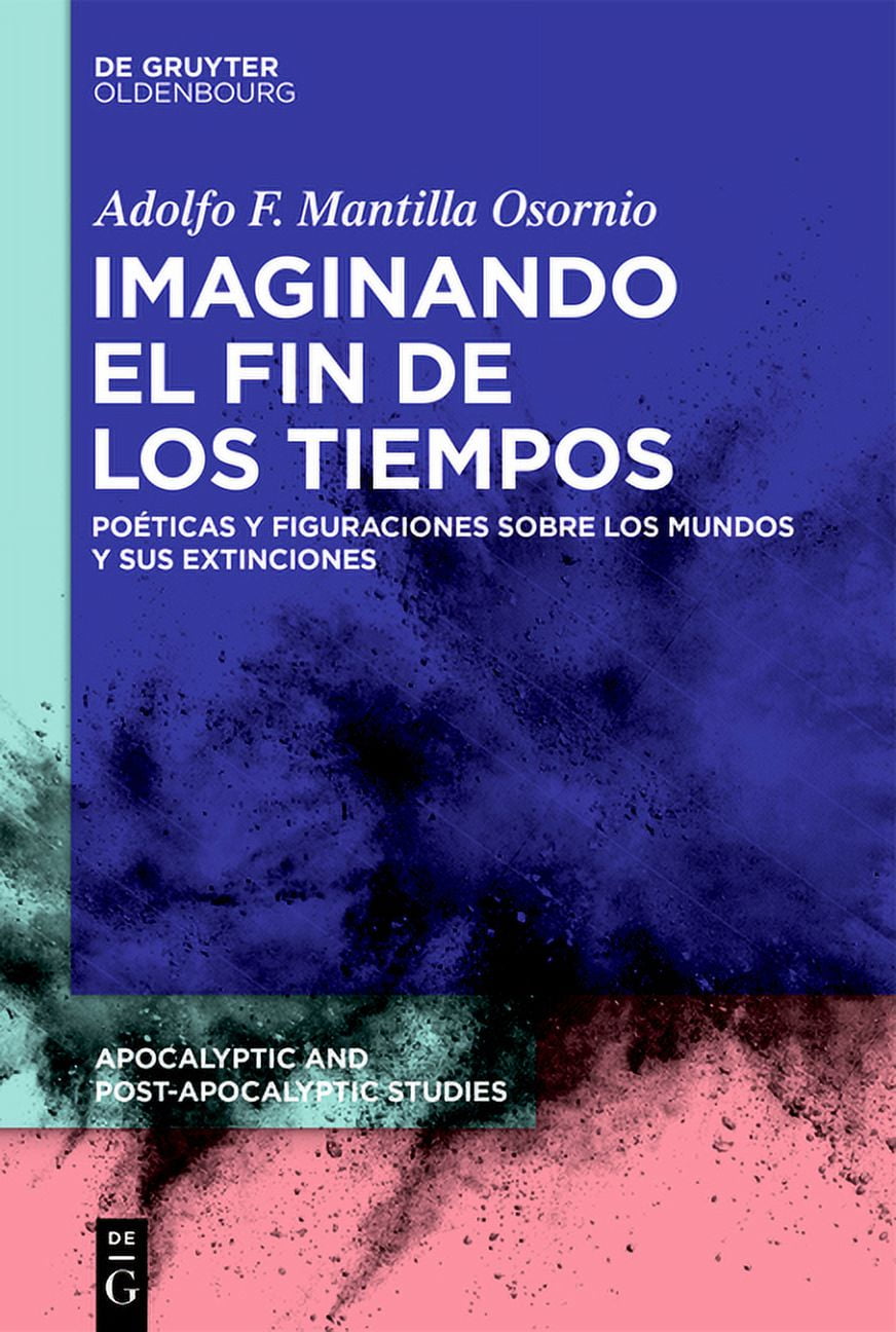 Apocalyptic and PostApocalyptic Studies Imaginando El Fin de Los