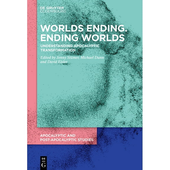 Apocalyptic and Post-Apocalyptic Studies Worlds Ending. Ending Worlds: Understanding Apocalyptic Transformation, Book 1, (Hardcover)