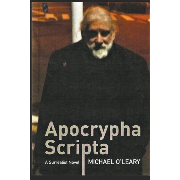 Apocrypha Scripta: A Surrealist Novel, (Paperback)