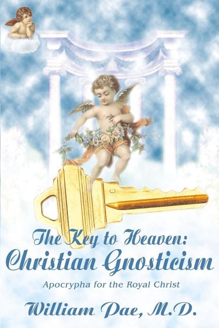The Key to Heaven: Christian Gnosticism, (Paperback)