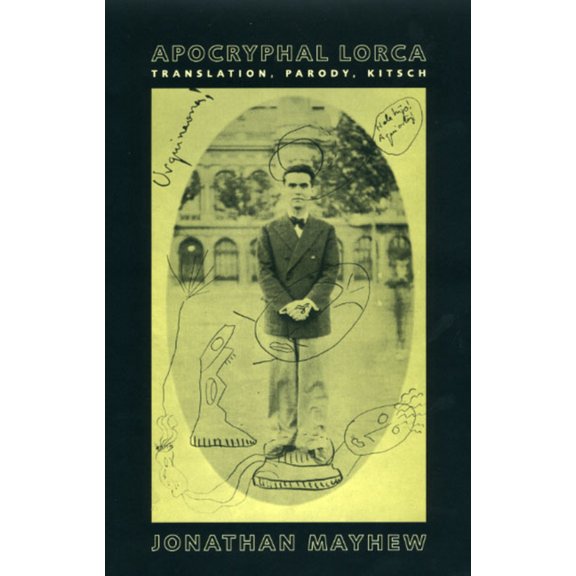 Apocryphal Lorca: Translation, Parody, Kitsch, (Hardcover)