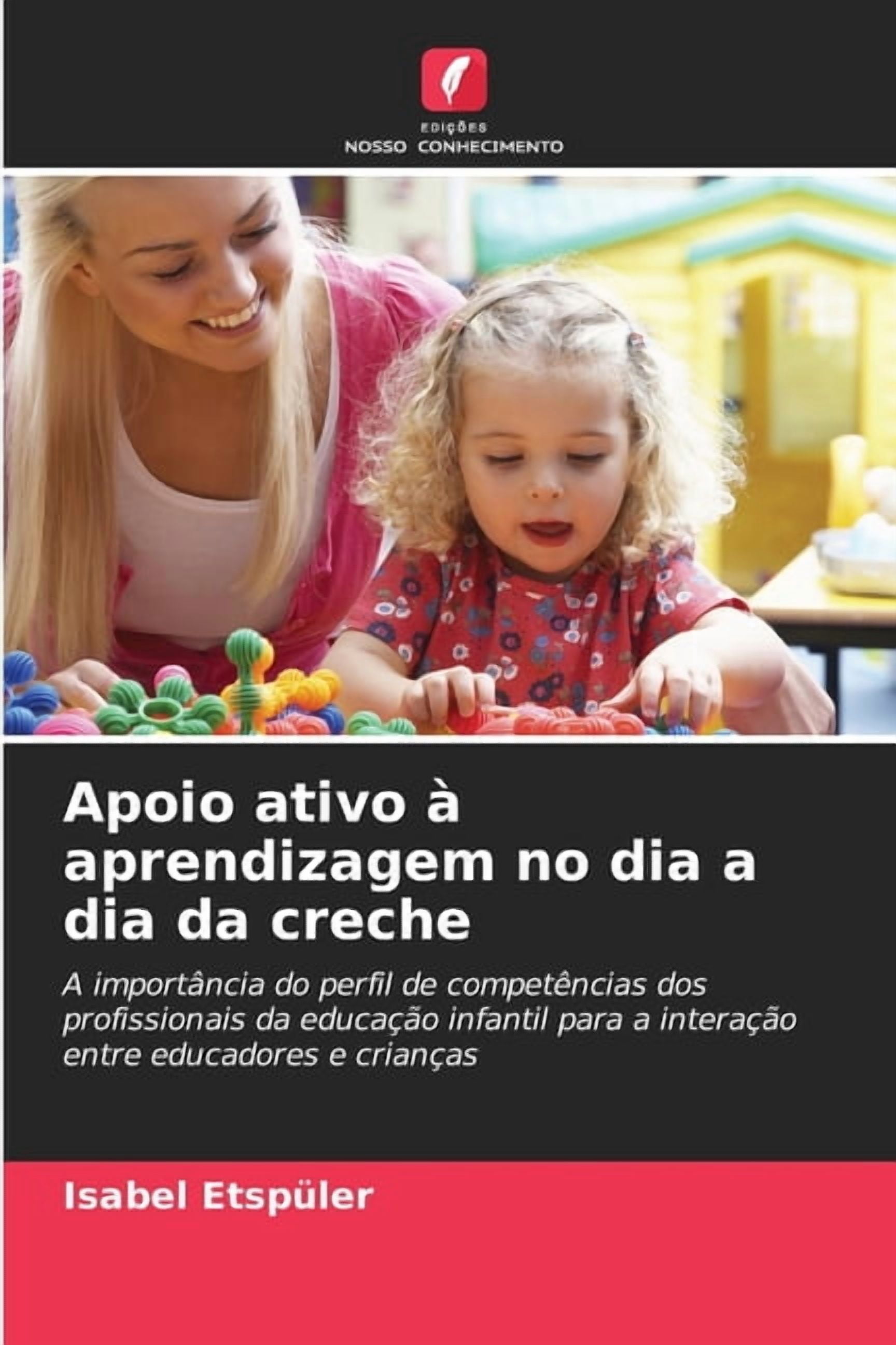 Apoio ativo Ã  aprendizagem no dia a dia da creche, (Paperback)