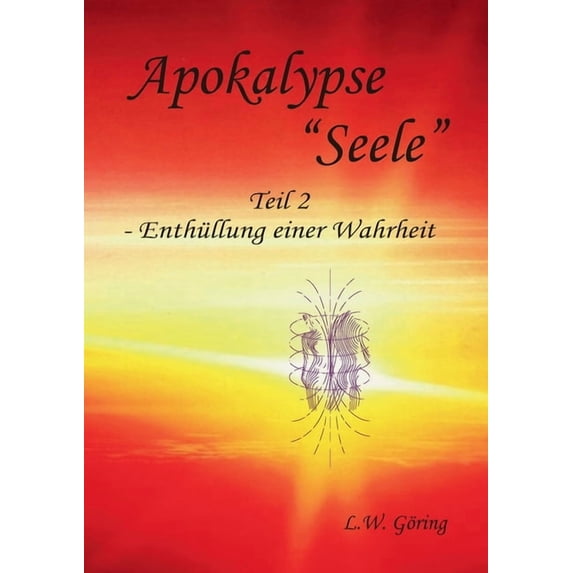 Apokalypse "Seele": Teil II - Enthüllung einer Wahrheit, (Paperback)