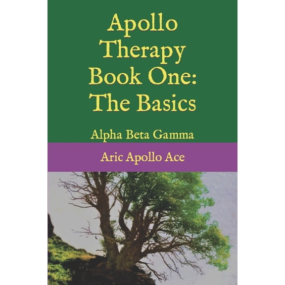 Apollo Therapy Book One: The Basics: Alpha Beta Gamma, (Paperback)