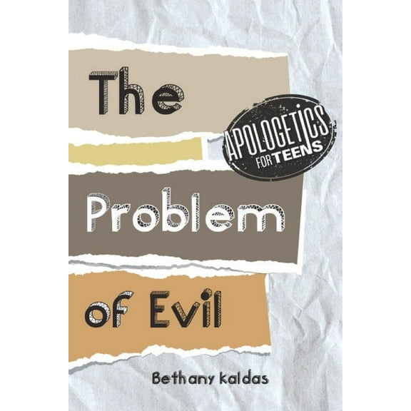 Apologetics for Teens - the Problem of Evil, (Paperback)