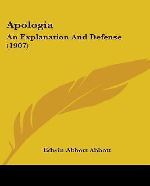 Apologia: An Explanation and Defense (1907) Paperback - Walmart.com