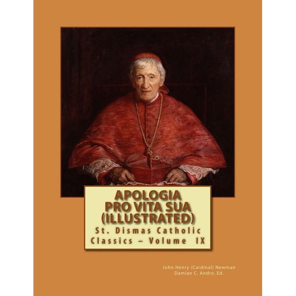 St. Dismas Catholic Classics: Apologia Pro Vita Sua (Illustrated) (Paperback)