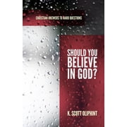 Apologia Should You Believe in God? Paperback