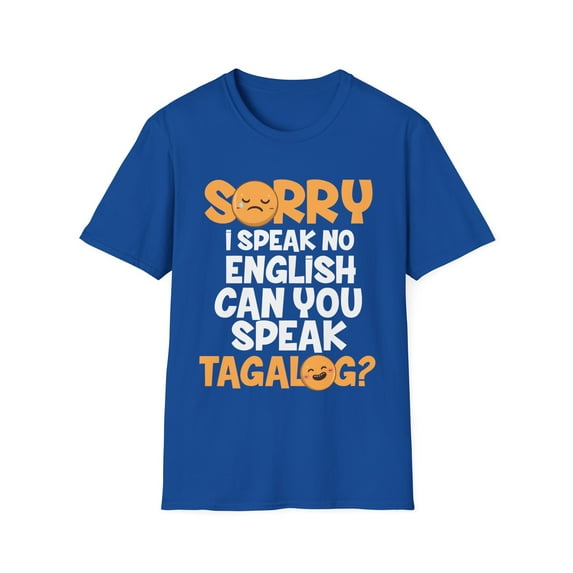 Apologies Can't Speak No English Gag Quote Gift | Humorous Filipino Speaking Pun Men Women Unisex Softstyle T-Shirt