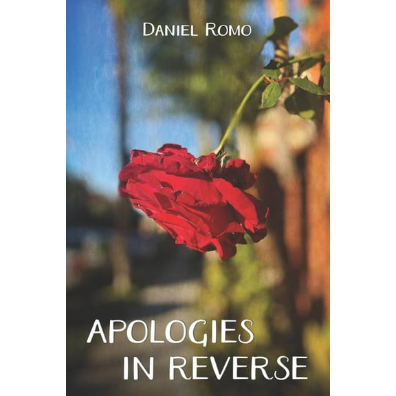 Apologies in Reverse Paperback 1942371683 9781942371687 Daniel Romo