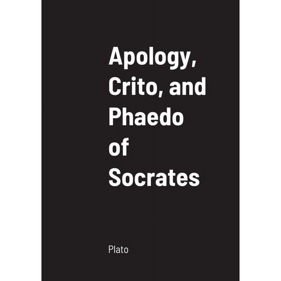 Apology, Crito, and Phaedo of Socrates, (Paperback)