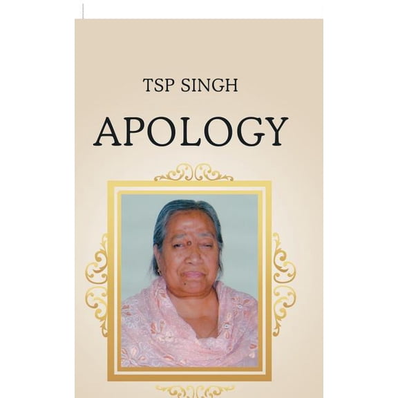 Apology Paperback 1543701892 9781543701890 TSP Singh