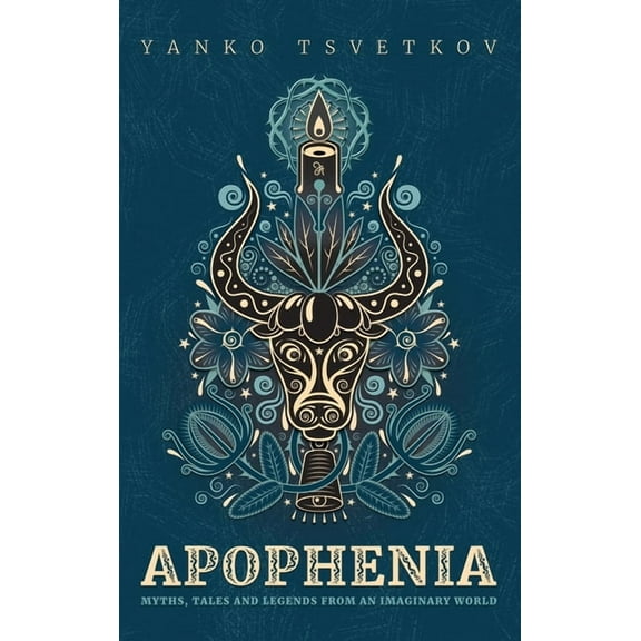 Apophenia Apophenia: Myths, Tales and Legends from an Imaginary World, (Hardcover)