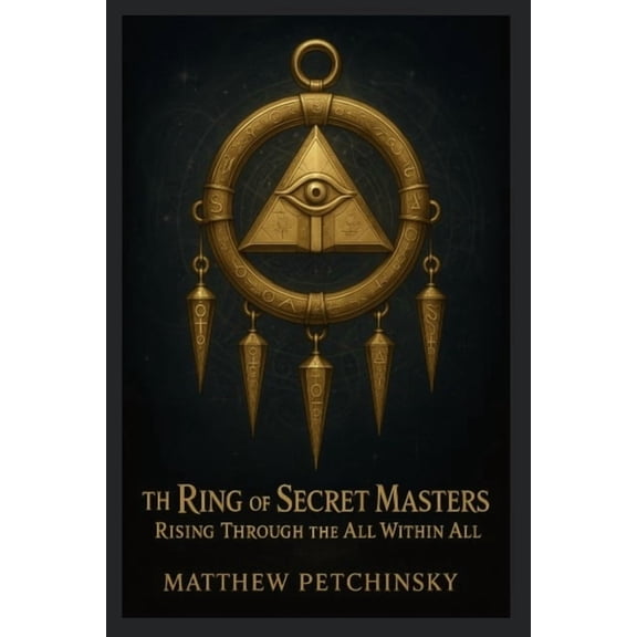 Apophis Chambers of Shadow and Light The Ring of Secret Masters: Rising Through the All Within All, (Paperback)