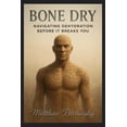 thumbnail image 1 of Apophis Health Bone Dry: Navigating Dehydration Before It Breaks You, (Paperback), 1 of 1
