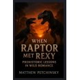 thumbnail image 1 of Apophis Love When Raptor Met Rexy: Prehistoric Lessons in Wild Romance, (Paperback), 1 of 1