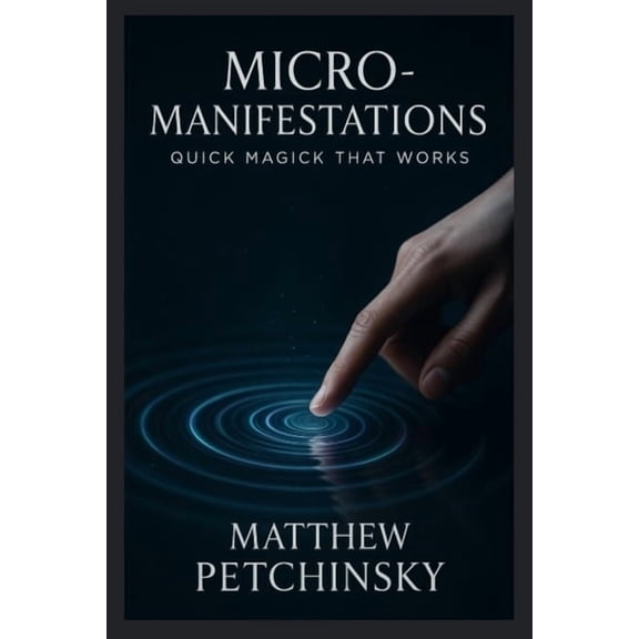 Apophis Nexus Micro-Manifestations: Quick Magick That Works, (Paperback)