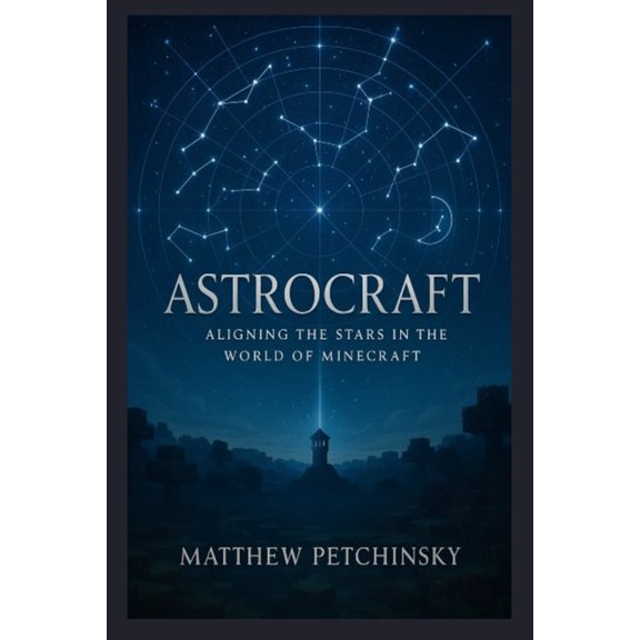 Apophis's Astrology Astrocraft: Aligning the Stars in the World of Minecraft, (Paperback)