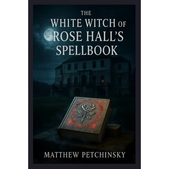 Apophis's Magick The White Witch of Rose Hall's SpellBook, (Paperback)