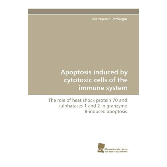 Apoptosis induced by cytotoxic cells of the immune system (Paperback)
