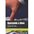 thumbnail image 1 of Apostando a Alma: VÃ­cios On-line, (Paperback), 1 of 1