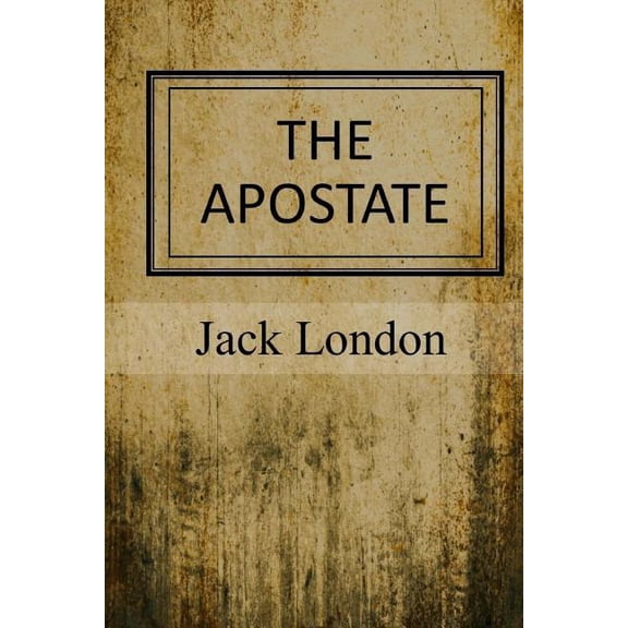 The Apostate (Paperback) by Jack London