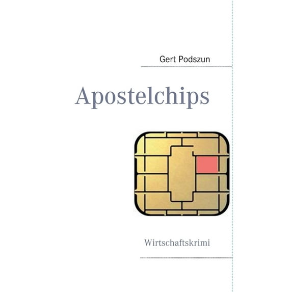 Apostelchips: Kampf um Seltene Erden - Wirtschaftskrimi, (Paperback)