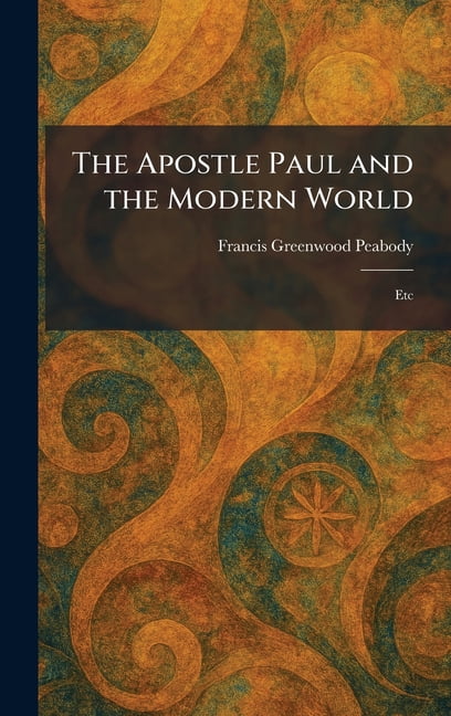 The Apostle Paul and the Modern World: Etc, (Hardcover)