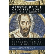 MICHAEL J GORMAN Apostle of the Crucified Lord : A Theological Introduction to Paul and His Letters (Edition 2) (Paperback)