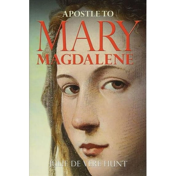Apostle to Mary Magdalene Julie De Vere Hunt (Paperback)